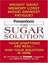 Prevention's the Sugar Solution: Your Symptoms Are Real -- and Your Solution Is Here