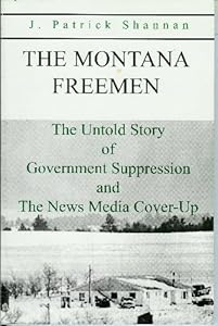 The Montana Freemen: The Untold Story J. Patrick Shannan