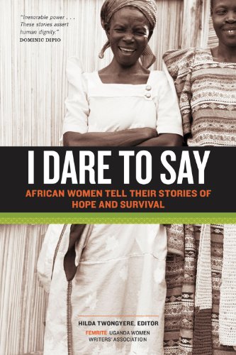I Dare to Say: African Women Share Their Stories of Hope and Survival