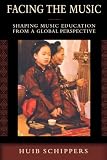 Facing the Music: Shaping Music Education from a Global Perspective