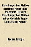 Ehrenbrger Von Weiden in Der Oberpfalz: Hans Zehetmair, Liste Der Ehrenbrger Von Weiden in Der Oberpfalz, August Lang, Joseph Pfleger