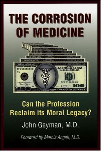 The Corrosion of Medicine: Can the Profession Reclaim Its Moral Legacy?