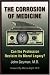 The Corrosion of Medicine: Can the Profession Reclaim Its Moral Legacy?