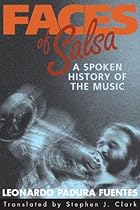Faces of Salsa: A Spoken History of the Music Faces of Salsa: A Spoken History of the Music