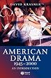 American Drama 1945 - 2000: An Introduction (Blackwell Introductions to Literature)