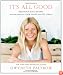 It's All Good: Delicious, Easy Recipes That Will Make You Look Good and Feel Great