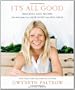 It's All Good: Delicious, Easy Recipes That Will Make You Look Good and Feel Great