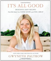 It's All Good: Delicious, Easy Recipes That Will Make You Look Good and Feel Great