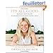 It's All Good: Delicious, Easy Recipes That Will Make You Look Good and Feel Great
