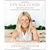It's All Good: Delicious, Easy Recipes That Will Make You Look Good and Feel Great