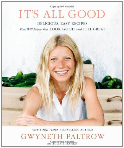 It's All Good: Delicious, Easy Recipes That Will Make You Look Good and Feel Great