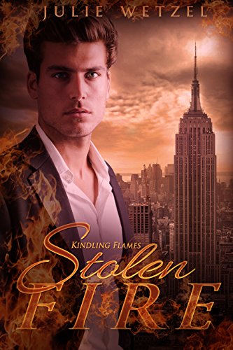 Kindling Flames: Stolen Fire (The Ancient Fire Series Book 4), by Julie Wetzel