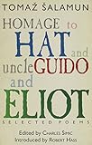 Homage to hat and Uncle Guido and Eliot : the selected poems