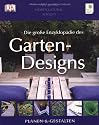 Die große Enzyklopädie des Gartendesigns: Planen & Gestalten: Planen & Gestalten. Royal Horticultural Society