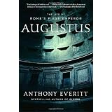 Augustus: The Life of Rome's First Emperorby Anthony Everitt