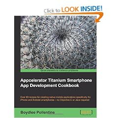 Appcelerator Titanium Smartphone App Development Cookbook