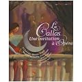 La Callas : Une invitation � l'op�ra (1CD audio)