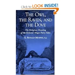 The Owl, The Raven, and the Dove: The Religious Meaning of the Grimms' Magic Fairy Tales
