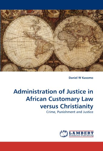 Administration of Justice in African Customary Law versus Christianity: Crime, Punishment and Justice
