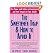 The Sweetener Trap & How to Avoid It: The Power and Politics of Sweeteners and Their Impact on Your Health