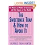 The Sweetener Trap & How to Avoid It: The Power and Politics of Sweeteners and Their Impact on Your Health