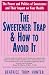 The Sweetener Trap & How to Avoid It: The Power and Politics of Sweeteners and Their ...