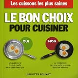 Livres de Recettes Diététiques - Le bon choix pour cuisiner : Les cuissons les plus saines, les ustensiles les plus sûrs