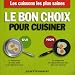 Le bon choix pour cuisiner : Les cuissons les plus saines, les ustensiles les plus s�rs