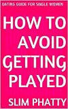 HOW TO AVOID GETTING PLAYED