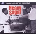 Heavy Sugar - The Pure Essence Of New Orleans R&B