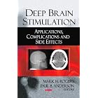 Deep Brain Stimulation: Applications, Complications and Side Effects by Mark H. Rogers and Paul B. Anderson