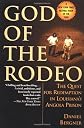 God of the Rodeo: The Quest for Redemption in Louisiana's Angola Prison