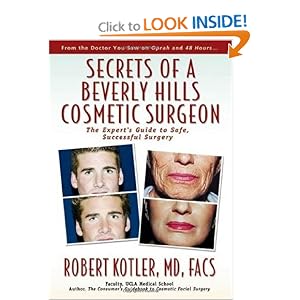 Secrets of a Beverly Hills Cosmetic Surgeon: The Expert's Guide to Safe, Successful Surgery [Hardcover]