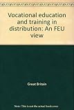 Vocational education and training in distribution : an FEU view