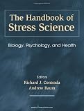 The Handbook of Stress Science: Biology, Psychology, and Health