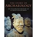The Story of Archaeology: 50 Discoveries That Shaped Our View Of The Ancient World