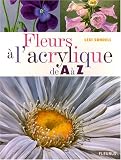 Fleurs à l acrylique de A à Z