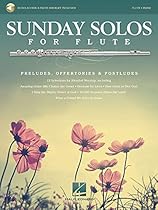 Sunday Solos for Flute: Preludes, Offertories & Postludes Sunday Solos for Flute: Preludes, Offertories & Postludes