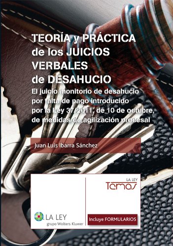 Teoría y práctica de los juicios verbales de desahucio (Temas La Ley) (Spanish Edition), by Juan Luis Ibarra Sánchez Teoría y práctica de los juicios verbales de desahucio (Temas La Ley) (Spanish Edition), by Juan Luis Ibarra Sánchez