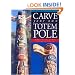 Carve Your Own Totem Pole