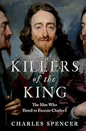Killers of the King: The Men Who Dared to Execute Charles I