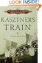 Kasztner's Train: The True Story of an Unknown Hero of the Holocaust