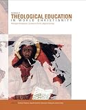 Handbook of theological education in world Christianity : theological perspectives-- regional surveys--ecumenical trends