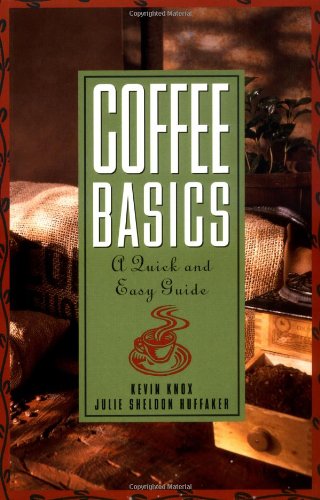 Coffee Basics: A Quick and Easy Guide