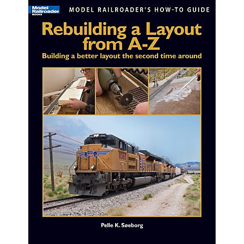 Rebuilding a Layout from A to Z (Model Railroaders How-to Guide)
