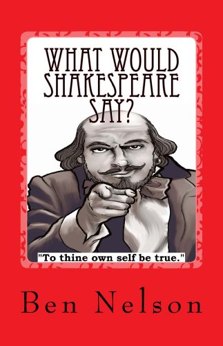 What Would Shakespeare say?, by Ben Nelson