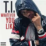 Whatever You Like (Explicit Album Version)