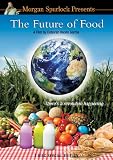 The Future of Food - Morgan Spurlock Presents