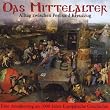 Das Mittelalter - Alltag zwischen Pest und Kreuzzug