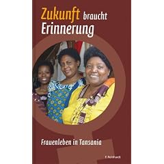 Zukunft braucht Erinnerung: Frauenleben in Tansania
